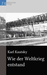 Coverabbildung: Wie der Weltkrieg entstand